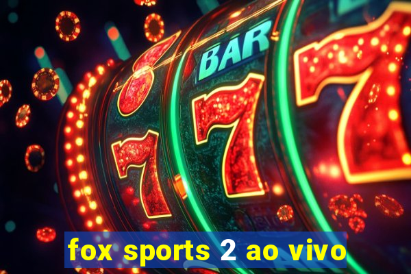 fox sports 2 ao vivo